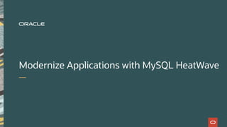 Modernize Applications with MySQL HeatWave
 