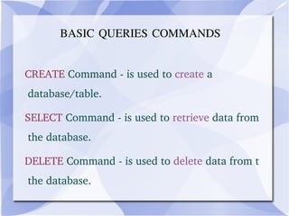 Its popularity for use with web applications is  closely tied to the popularity of  PHP , which is  often combined with MySQL.  