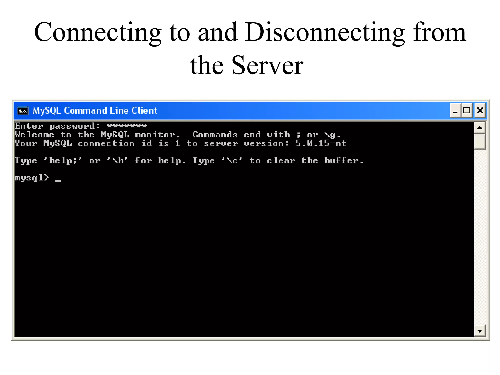 Connecting to and Disconnecting from the Server  