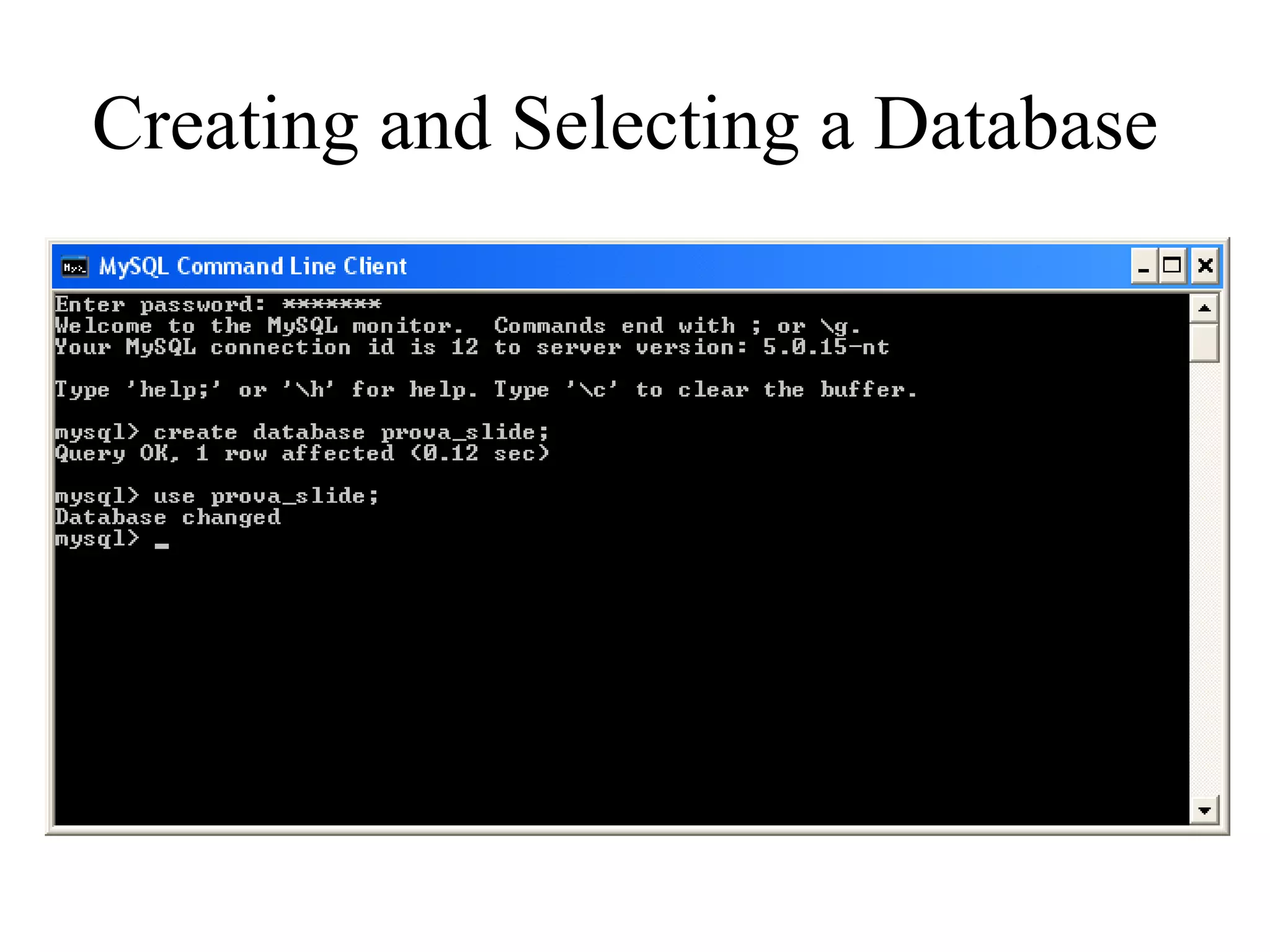 Creating and Selecting a Database  