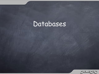 Databases
 