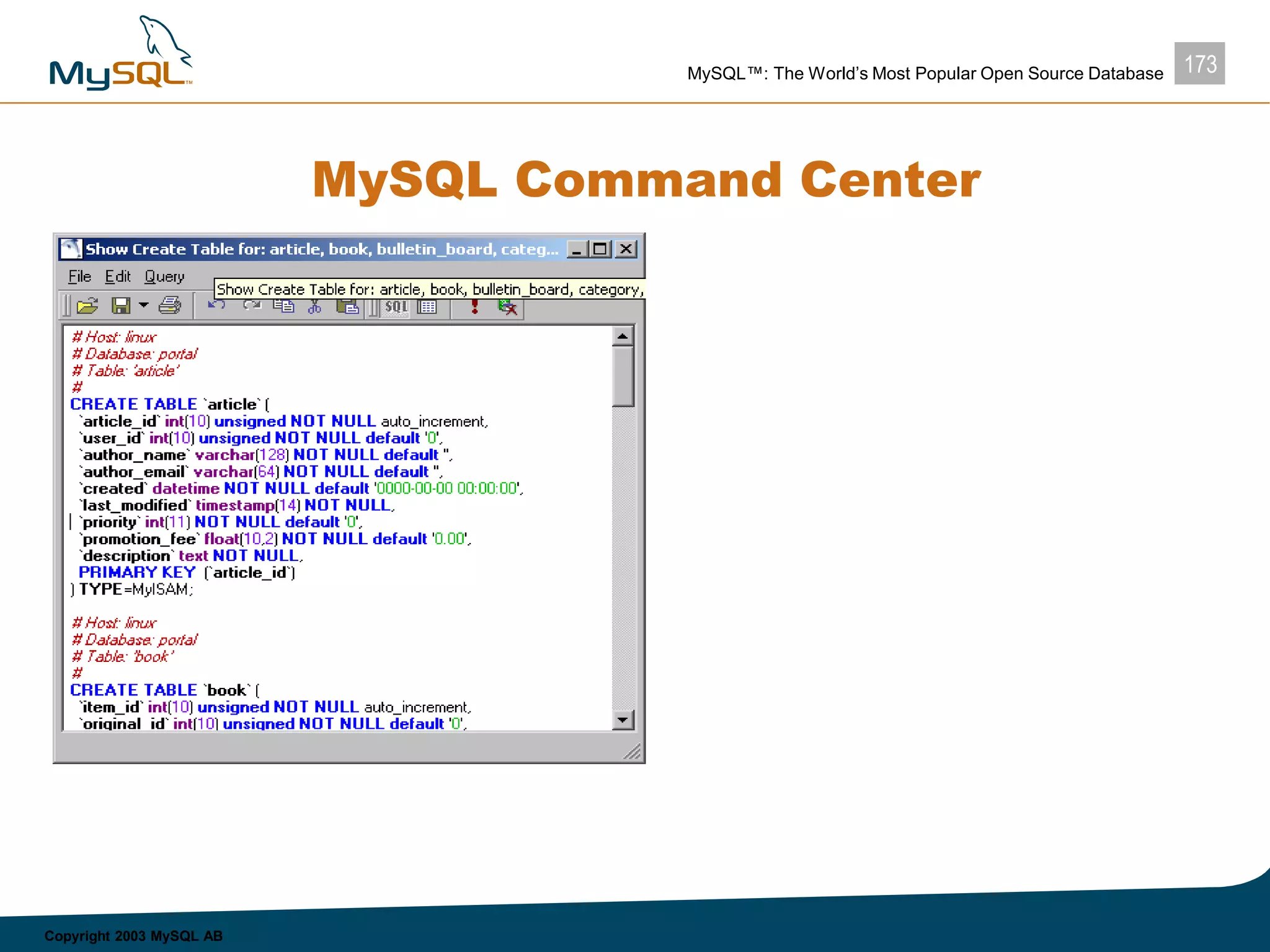 173MySQL™: The World’s Most Popular Open Source Database
Copyright 2003 MySQL AB
MySQL Command Center
 