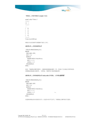 WHILE ... END WHILE example: CALL

              mysql> select * from t; //
              +------+
              | s1 |
              +------+
              ....
              |    0|
              |    1|
              |    2|
              |    3|
              |    4|
              +------+
              9 rows in set (0.00 sec)

              。行 了入插中库据数向序程到看以可后用调                5


               REPEAT ... END REPEAT

               CREATE PROCEDURE p15 ()
              BEGIN
                DECLARE v INT;
                SET v = 0;
                REPEAT
                 INSERT INTO t VALUES (v);
                 SET v = v + 1;
                 UNTIL v >= 5
                END REPEAT;
              END; //

              ，果结查检后行执在它于在别区。样一环循
                      REPEAT        面前和能功，子例的环循     个一是这
                                                      WHILE
                 WHILE    ）吧     于同等能可：语者译（。查检前行执是则    而      DO WHILE


               REPEAT ... END REPEAT: look at the UNTIL： UNTIL的作用
                                                       ：      的作用


               CREATE PROCEDURE p15 ()
              BEGIN
                DECLARE v INT;
                SET v = 0;
                REPEAT
                 INSERT INTO t VALUES (v);
                 SET v = v + 1;
                 UNTIL v >= 5                                    <--
                END REPEAT;
              END; //

              到意注     UNTIL  。好更号分的外额上加你然当，号分写不以可里这在，号分有没面后句语




Copyright 2005, MySQL AB                     页 第
                                             22
信来请误错有如                              对您谢感时同，读阅和持支的您谢谢，
                chenpengyi_007@163.com                          MySQL  注关的业事   息信些这留保时载转请
 