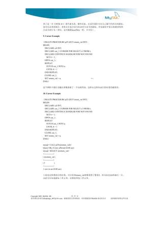 ，标游闭关码代写编己自以可们我里这在。束结环循，真为就件条
                            UNTIL b=1            步一这了到
               的统系赖依太要不好最是但，标游闭关动自时束结句语合复在会统系，行执统系由以可也
                            。）信可不，样一 的 跟能可这：注译（为行闭关动自
                                               Java    Gc

              9. Cursor Example

               CREATE PROCEDURE p25 (OUT return_val INT)
              BEGIN
                DECLARE a,b INT;
                DECLARE cur_1 CURSOR FOR SELECT s1 FROM t;
                DECLARE CONTINUE HANDLER FOR NOT FOUND
                 SET b = 1;
                OPEN cur_1;
                REPEAT
                 FETCH cur_1 INTO a;
                 UNTIL b = 1
                END REPEAT;
                CLOSE cur_1;
                SET return_val = a;                       <--
              END;//

              。用使能仍果结的后束结程过在样这，量变部局个一了派指数参出输为们我中程例个这
              10. Cursor Example

               CREATE PROCEDURE p25 (OUT return_val INT)
              BEGIN
                DECLARE a,b INT;
                DECLARE cur_1 CURSOR FOR SELECT s1 FROM t;
                DECLARE CONTINUE HANDLER FOR NOT FOUND
                 SET b = 1;
                OPEN cur_1;
                REPEAT
                 FETCH cur_1 INTO a;
                 UNTIL b = 1
                END REPEAT;
                CLOSE cur_1;
                SET return_val = a;
              END;//

              mysql> CALL p25(@return_val)//
              Query OK, 0 rows affected (0.00 sec)
              mysql> SELECT @return_val//
              +-------------+
              | @return_val |
              +-------------+
              |5             |
              +-------------+
              1 row in set (0.00 sec)

              。行一后最的 表是这为因， 值数了得获数参    到看以可。果结的后用调程过是面上
                                                      return_val           5   t
                                。常正作工也理处错出，常正作工标游道知以可此由



Copyright 2005, MySQL AB                     页 第 37
信来请误错有如                              对您谢感时同，读阅和持支的您谢谢，
                chenpengyi_007@163.com                                 注关的业事
                                                                   MySQL       息信些这留保时载转请
 