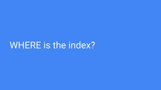 WHERE is the index?
 