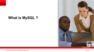 Copyright © 2014, Oracle and/or its affiliates. All rights reserved.4
What is MySQL ?
 