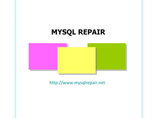 MYSQL REPAIR http://www.mysqlrepair.net 
