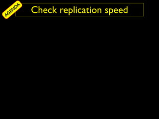 DA
AG
  EN     Check replication speed
 