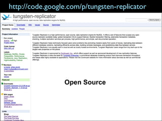 http://code.google.com/p/tungsten-replicator




                 Open Source
 