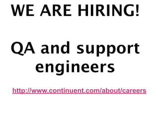 WE ARE HIRING!

QA and support
  engineers
http://www.continuent.com/about/careers
 