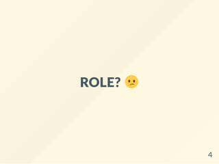 ROLE?
4
 