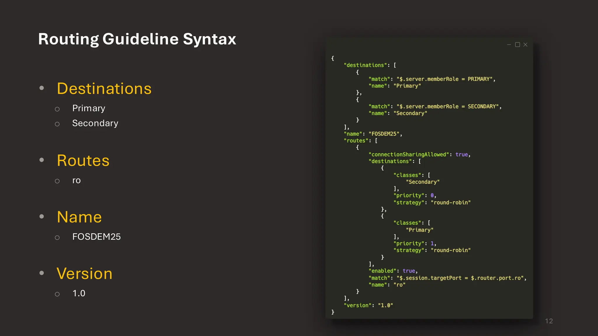 12 Routing Guideline Syntax • Destinations o Primary o Secondary • Routes o ro • Name o FOSDEM25 • Version o 1.0 