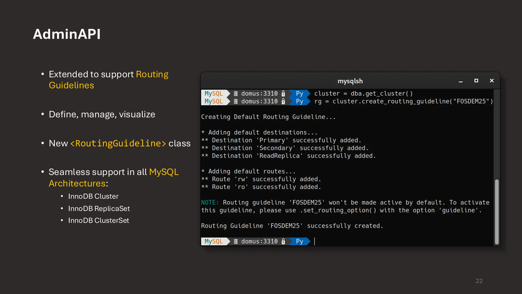 AdminAPI • Extended to support Routing Guidelines • Define, manage, visualize • New <RoutingGuideline> class • Seamless support in all MySQL Architectures: • InnoDB Cluster • InnoDB ReplicaSet • InnoDB ClusterSet 22 
