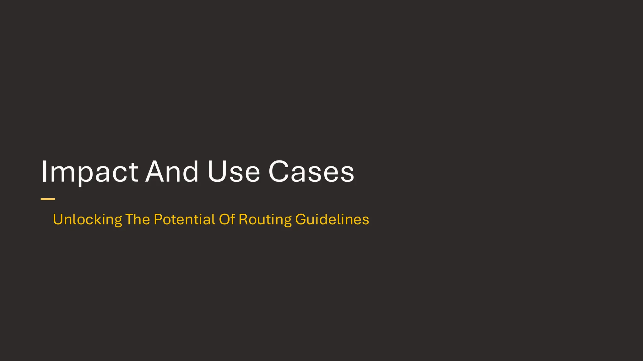 Impact And Use Cases Unlocking The Potential Of Routing Guidelines 