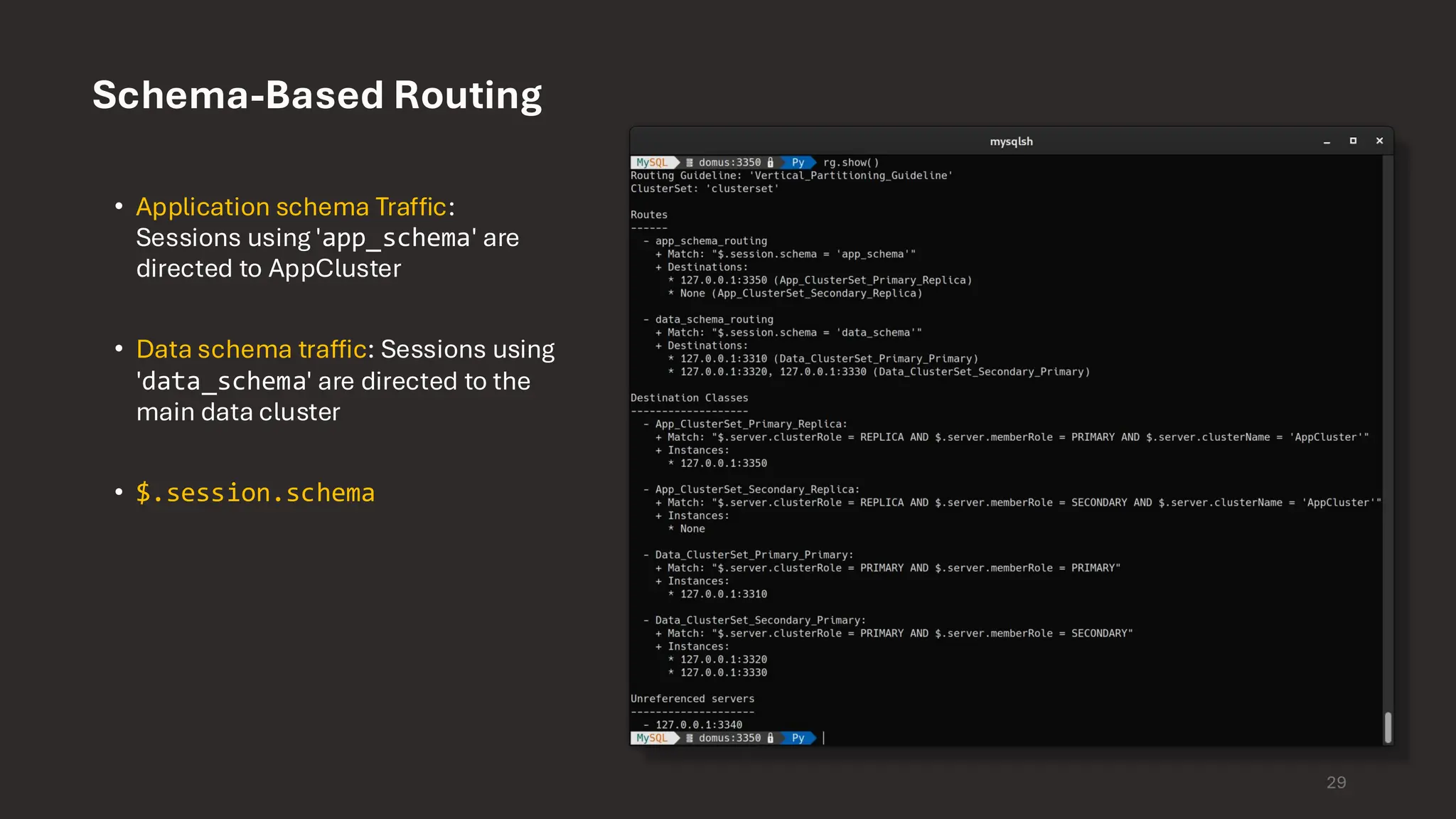 Schema-Based Routing • Application schema Traffic: Sessions using 'app_schema' are directed to AppCluster • Data schema traffic: Sessions using 'data_schema' are directed to the main data cluster • $.session.schema 29 