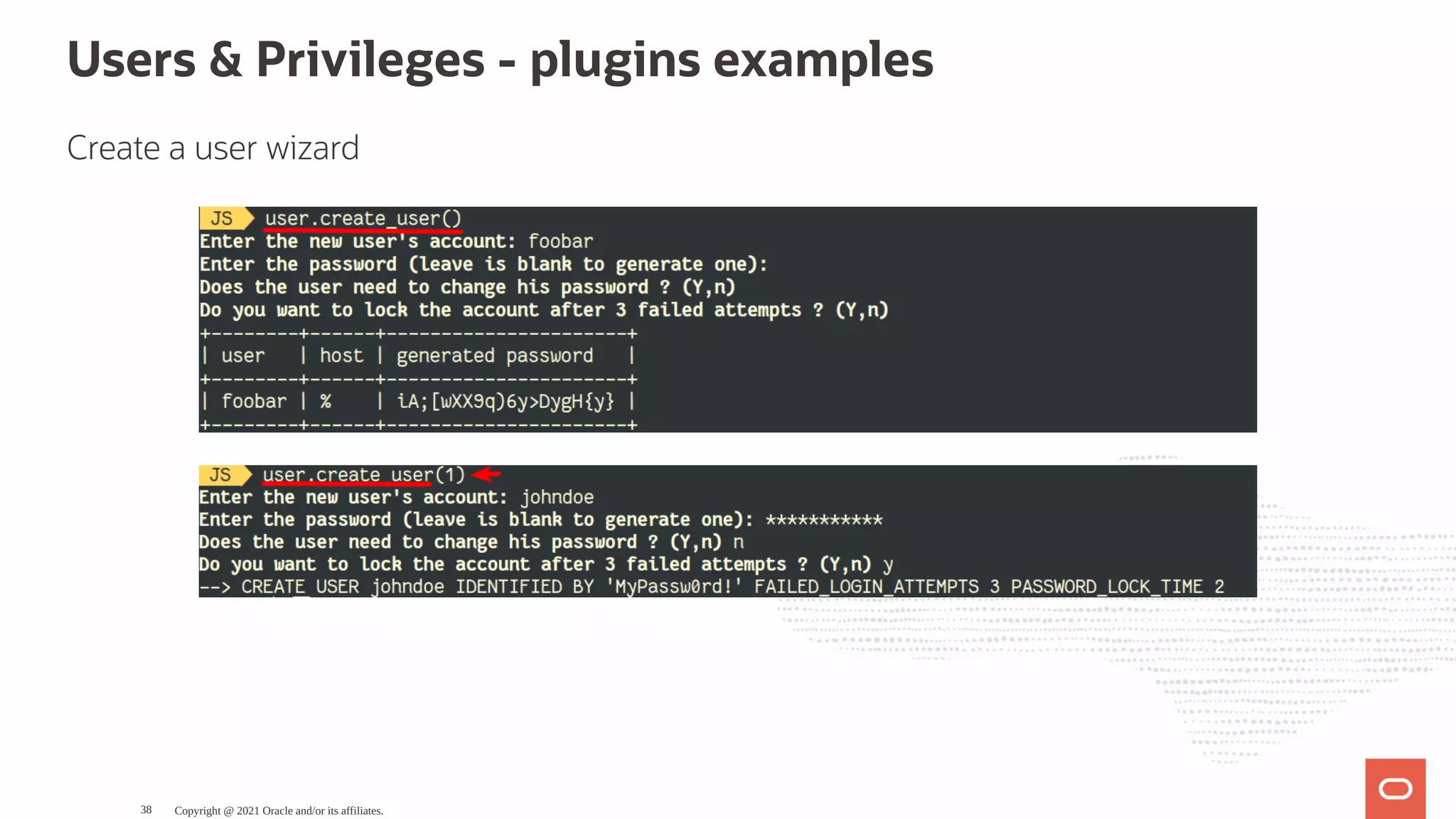 Users & Privileges - plugins examples Create a user wizard Copyright @ 2021 Oracle and/or its affiliates. 38 