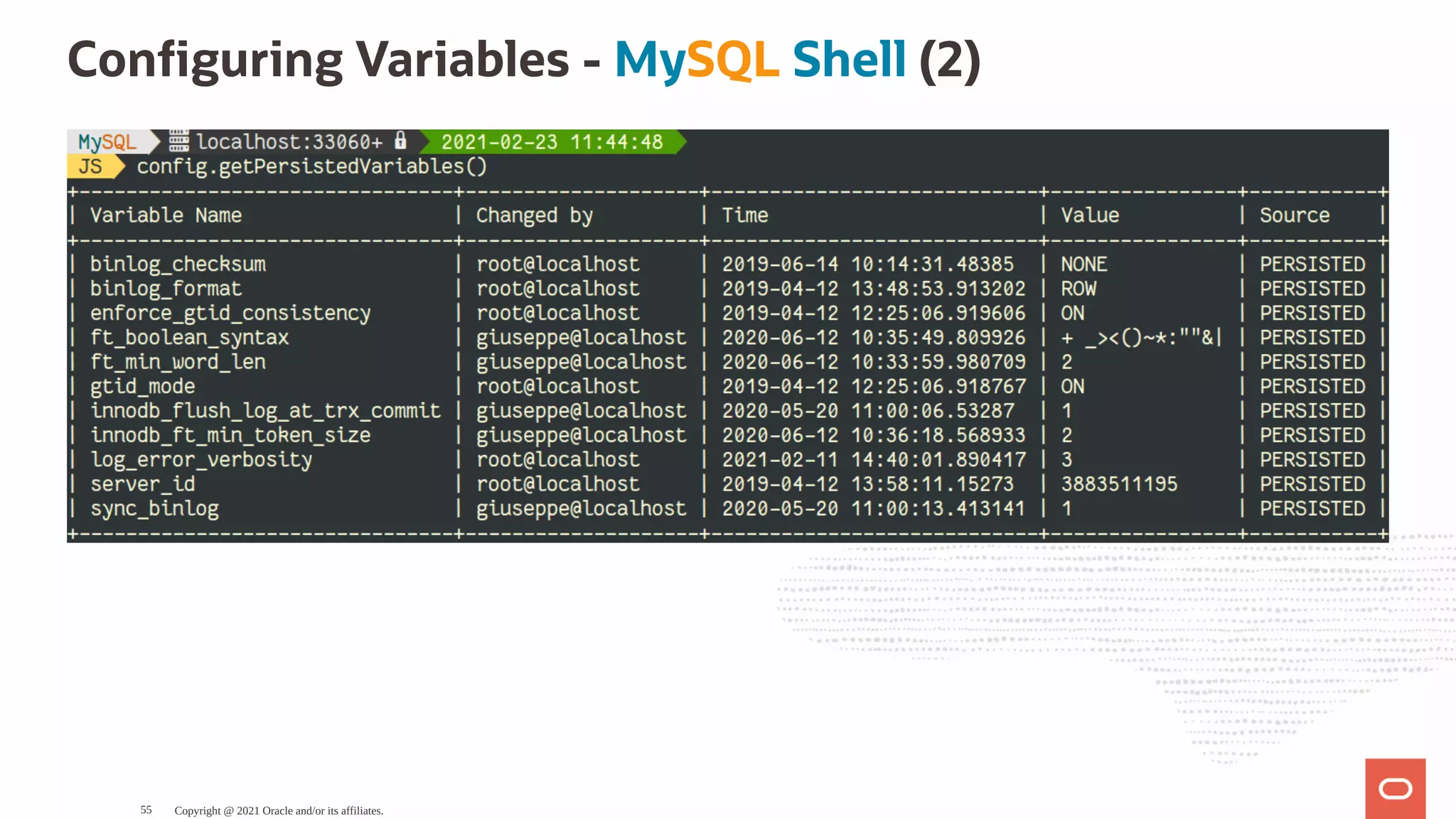 Con guring Variables - MySQL Shell (2) Copyright @ 2021 Oracle and/or its affiliates. 55 