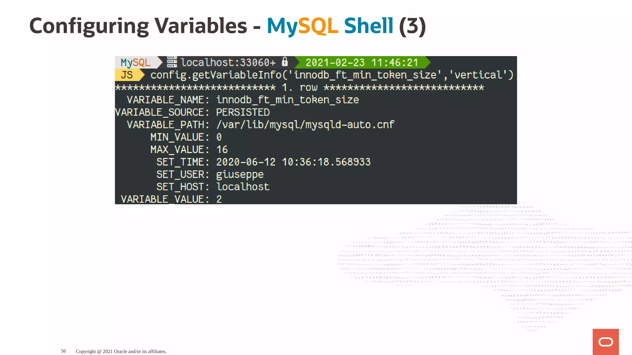 Con guring Variables - MySQL Shell (3) Copyright @ 2021 Oracle and/or its affiliates. 56 