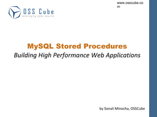 MySQL Stored Procedures Building High Performance Web Applications by Sonali Minocha, OSSCube 