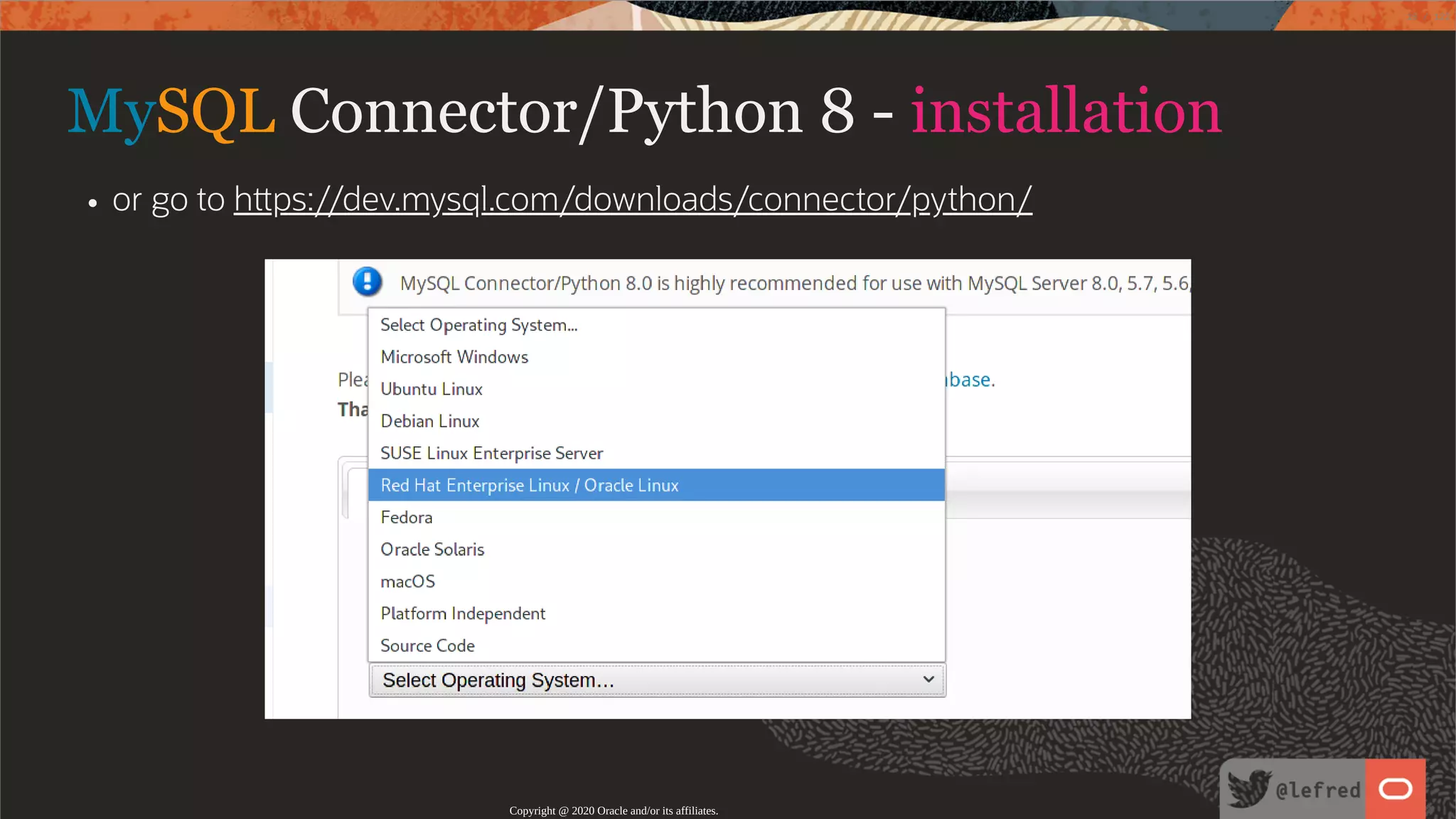 MySQL Connector/Python 8 - installation or go to h ps://dev.mysql.com/downloads/connector/python/ Copyright @ 2020 Oracle and/or its affiliates. 18 / 122 