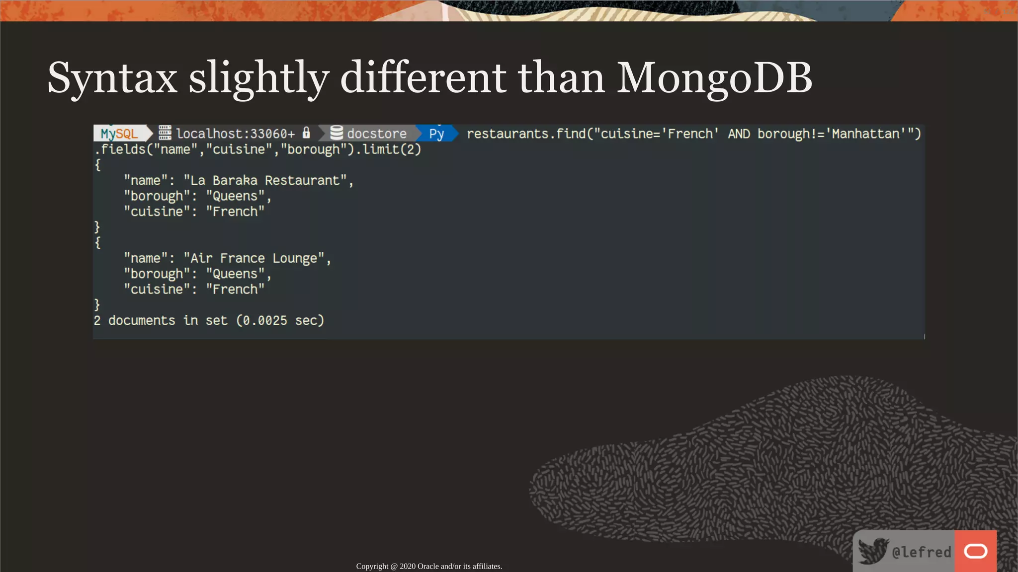 Syntax slightly different than MongoDB Copyright @ 2020 Oracle and/or its affiliates. 51 / 122 