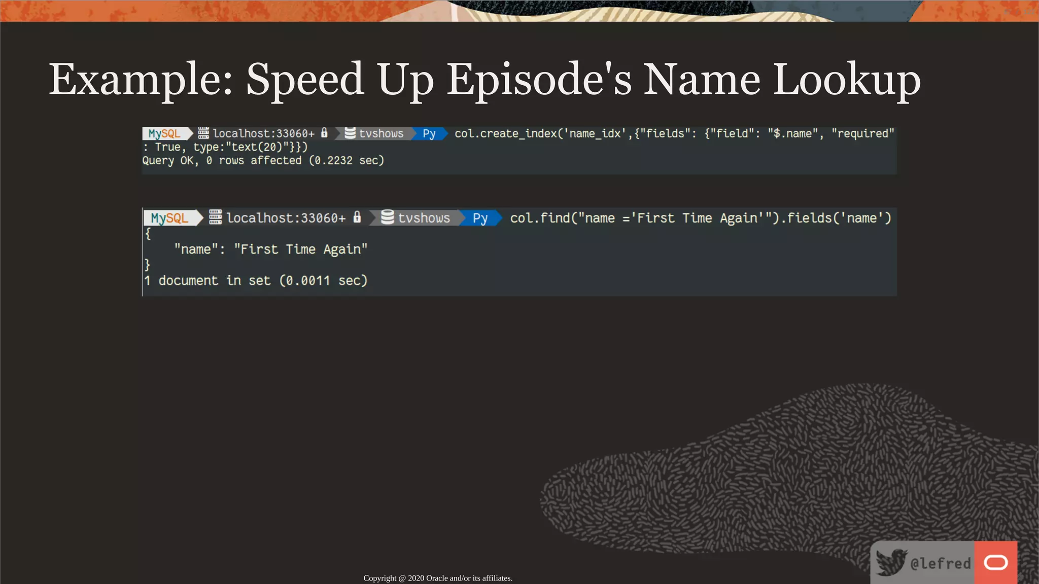 Example: Speed Up Episode's Name Lookup Copyright @ 2020 Oracle and/or its affiliates. 87 / 122 
