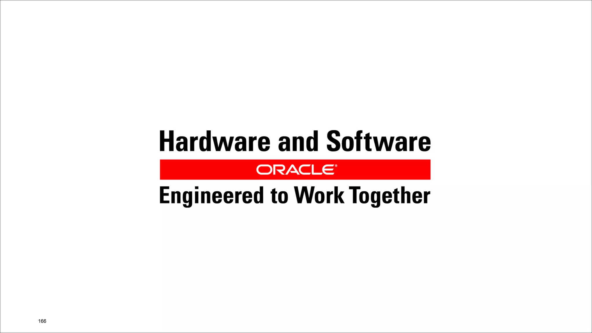 Copyright © 2014, Oracle and/or its affiliates. All rights reserved. Insert Information Protection Policy Classification from Slide 12!166
 