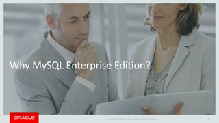 Copyright © 2019 Oracle and/or its affiliates. All rights reserved. |
Why MySQL Enterprise Edition?
25
 