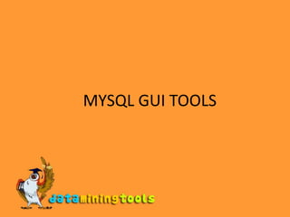 MYSQL GUI TOOLS 