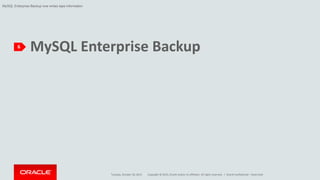 Copyright © 2015, Oracle and/or its affiliates. All rights reserved. |
MySQL Enterprise Backup6
Tuesday, October 20, 2015 Oracle Confidential – Restricted
MySQL Enterprise Backup now writes tape information
 