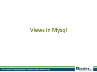 Views in Mysql
 