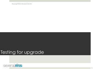 Copyright 2016 Severalnines AB
Testing for upgrade
11
 