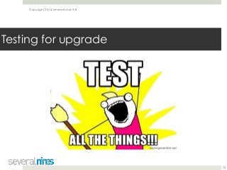 Copyright 2016 Severalnines AB
Testing for upgrade
12
 