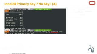 InnoDB Primary Key ? No Key ! (4)
Copyright @ 2022 Oracle and/or its affiliates.
28
 