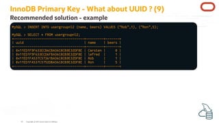 InnoDB Primary Key - What about UUID ? (9)
Recommended solution - example
MySQL > INSERT INTO usergroupnl2 (name, beers) V...