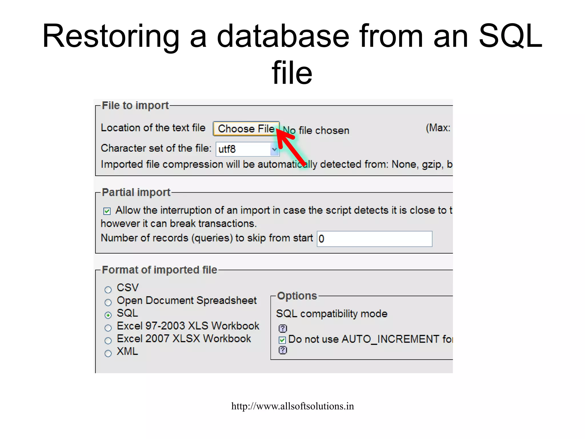 Restoring a database from an SQL
file
http://www.allsoftsolutions.in
 