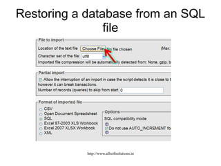Restoring a database from an SQL
file
http://www.allsoftsolutions.in
 