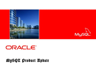 MySQL Product Update <Insert Picture Here> 