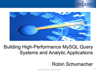 Building High-Performance MySQL Query Systems and Analytic Applications Robin Schumacher 