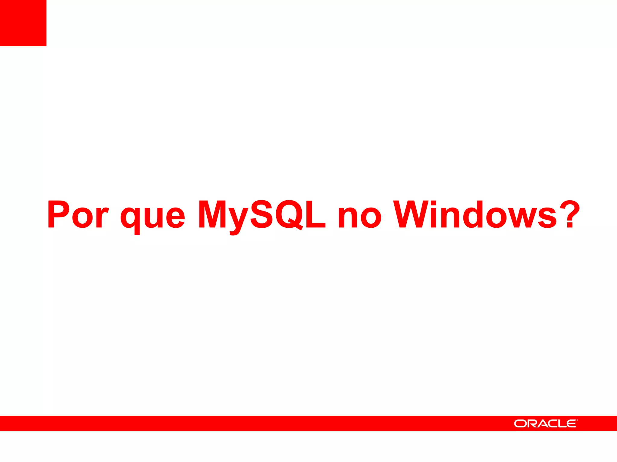Por que MySQL no Windows?
 
