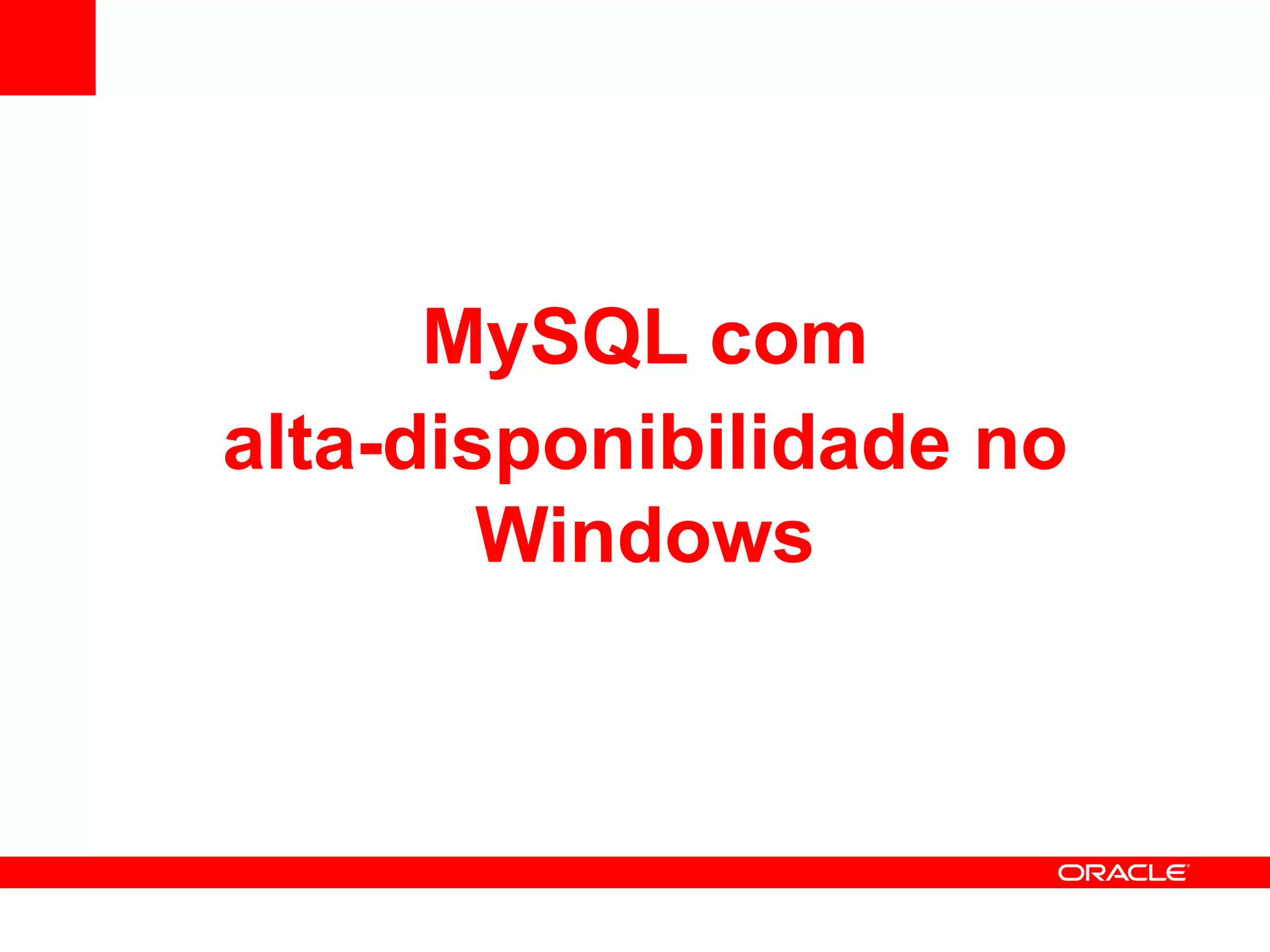 MySQL com
alta-disponibilidade no
        Windows
 