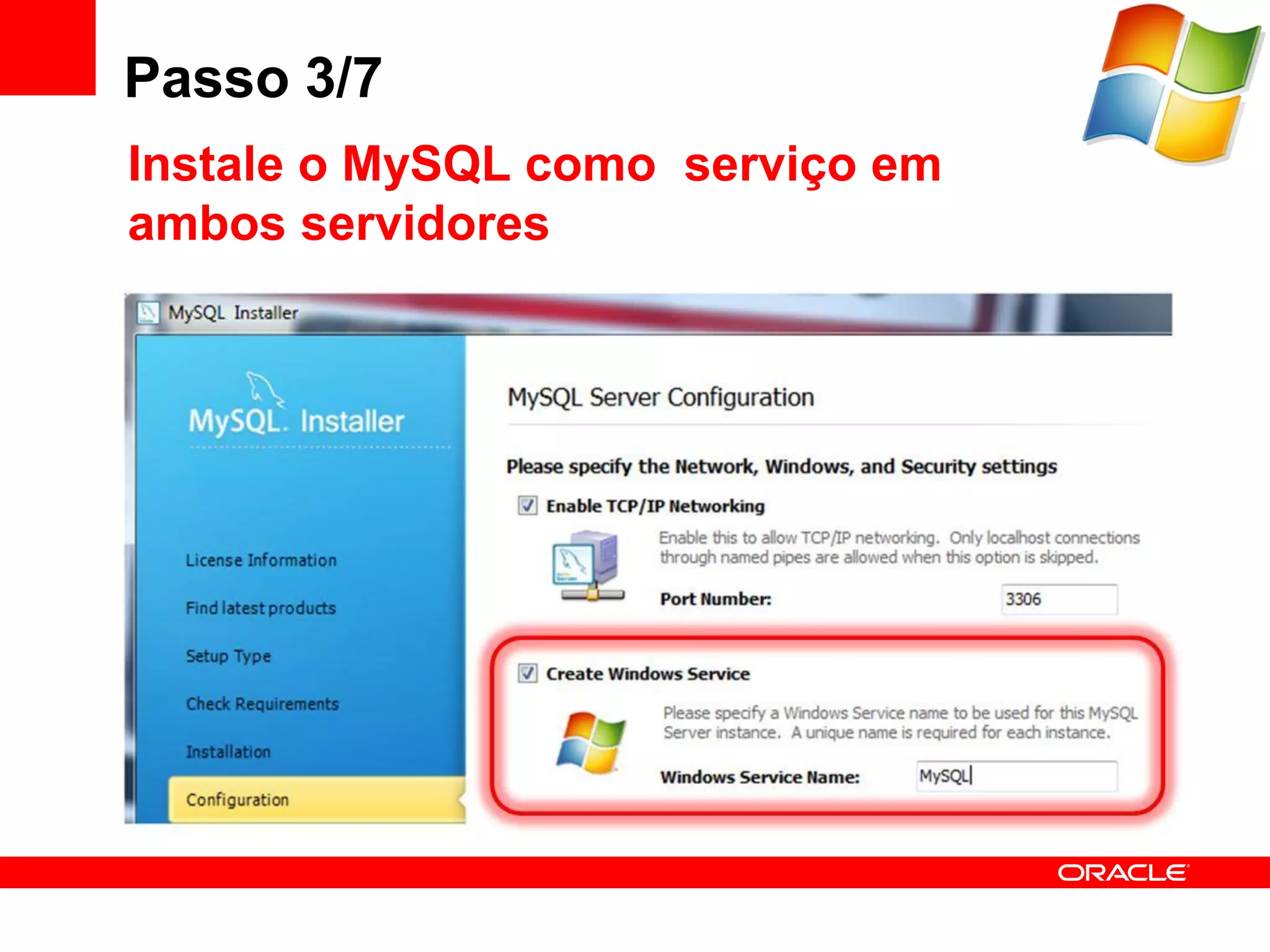 Passo 3/7
Instale o MySQL como serviço em
ambos servidores
 