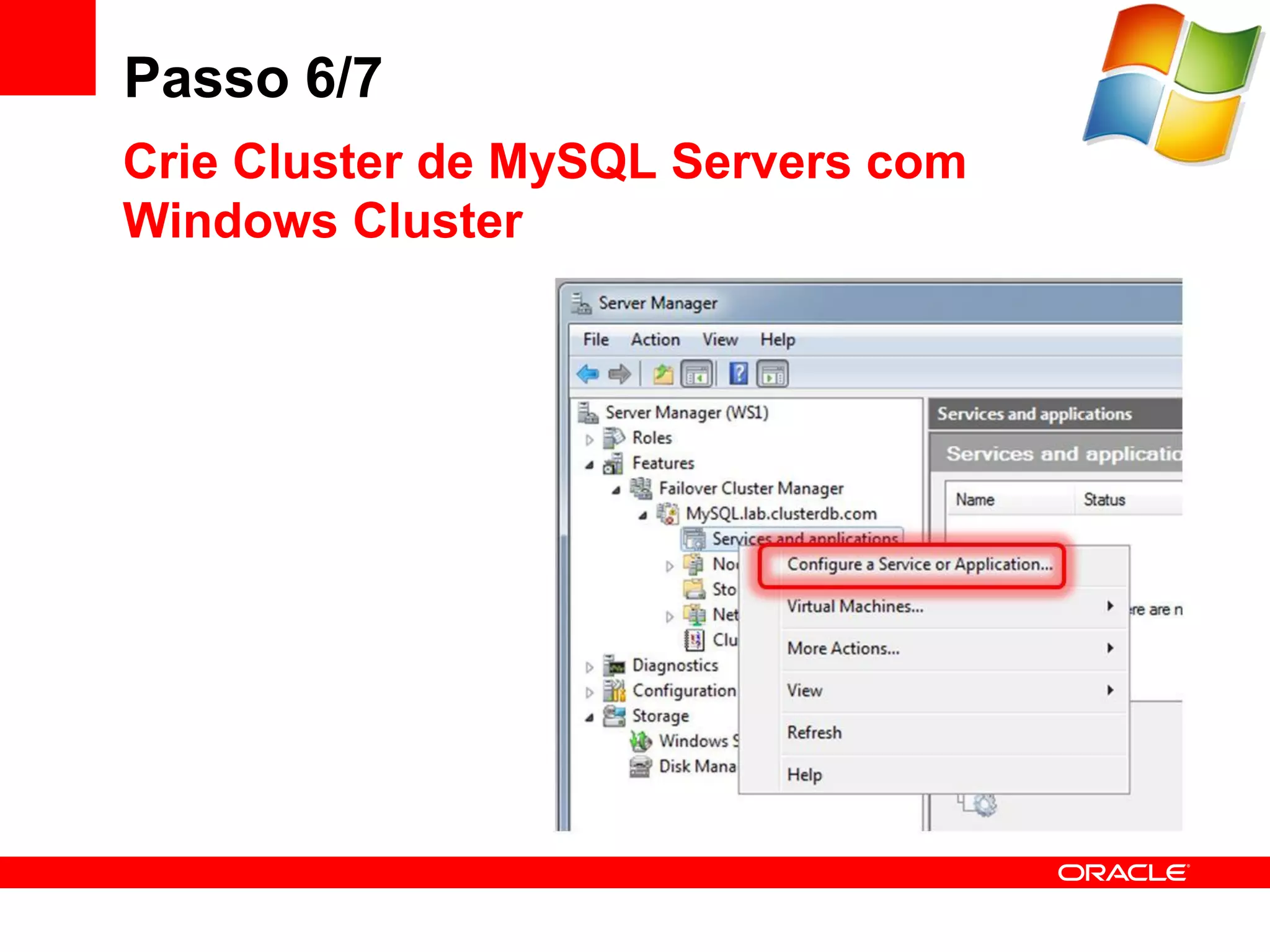 Passo 6/7
Crie Cluster de MySQL Servers com
Windows Cluster
 