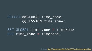 SELECT @@GLOBAL.time_zone,
@@SESSION.time_zone;
SET GLOBAL time_zone = timezone;
SET time_zone = timezone;
Resource: https://dev.mysql.com/doc/refman/8.0/en/time-zone-support.html
 