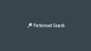 🔎 Performant Search
 