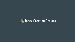 🏗 Index Creation Options
 