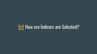 🧮 How are Indexes are Selected?
 