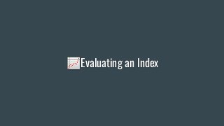 📈Evaluating an Index
 
