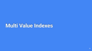 Multi Value Indexes
79
 