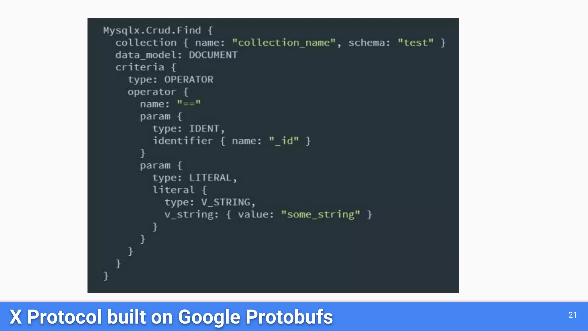 21
X Protocol built on Google Protobufs
 